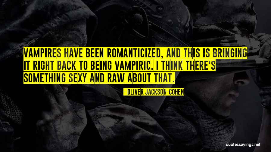 Ataque Cardiaco Quotes By Oliver Jackson-Cohen Ataque Cardiaco Quotes By Oliver Jackson-Cohen