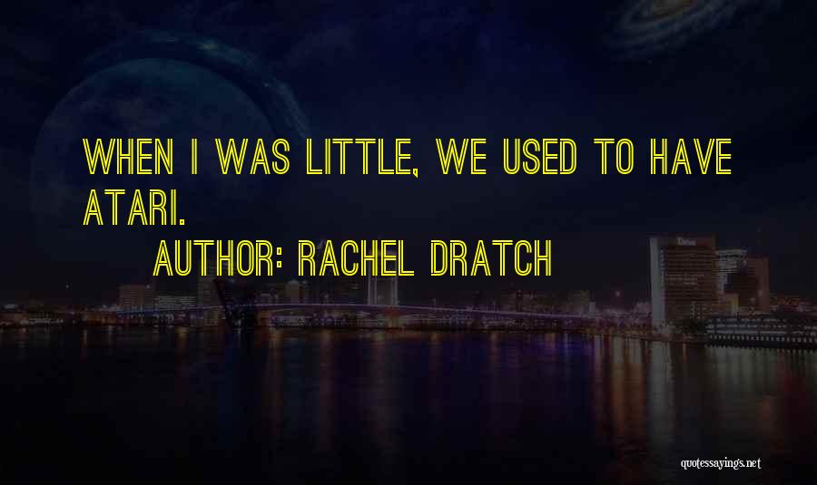 Atari Quotes By Rachel Dratch