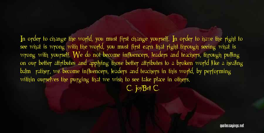 Atashinchi Quotes By C. JoyBell C. Atashinchi Quotes By C. JoyBell C.