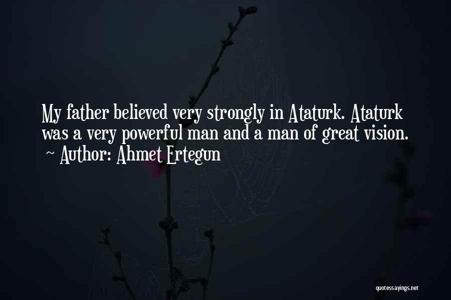 Ataturk Quotes By Ahmet Ertegun
