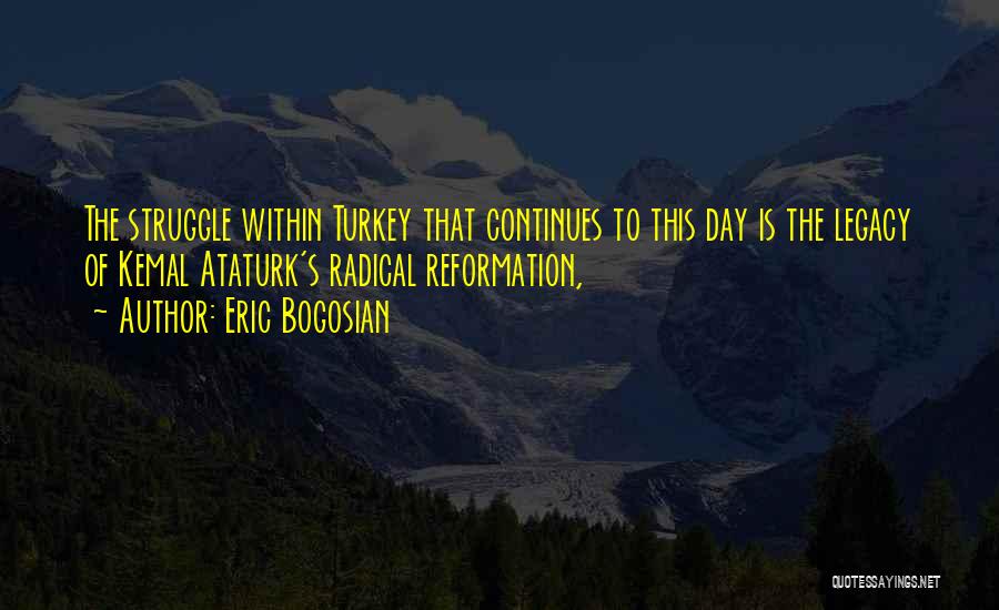 Ataturk Quotes By Eric Bogosian