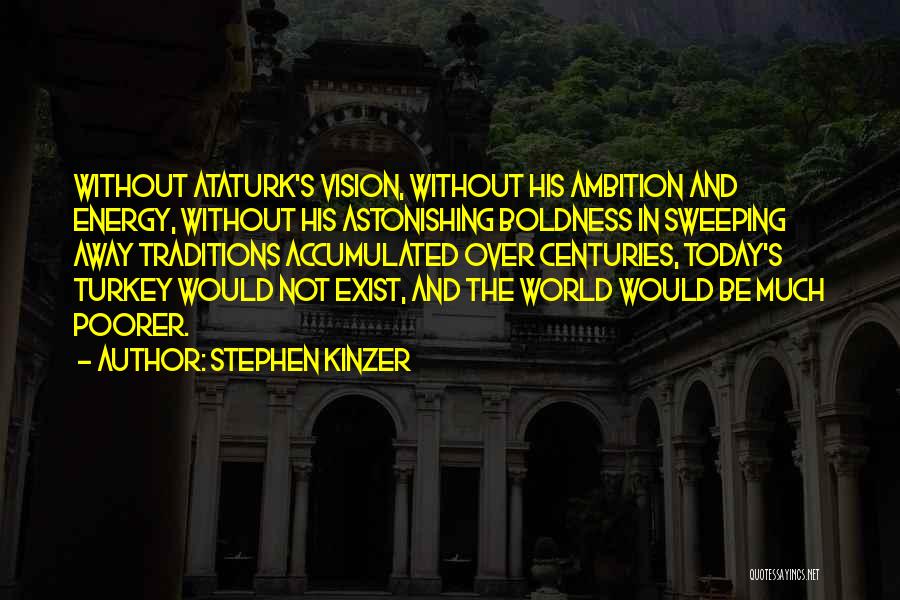 Ataturk Quotes By Stephen Kinzer