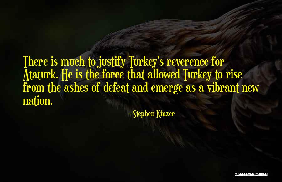 Ataturk Turkey Quotes By Stephen Kinzer Ataturk Turkey Quotes By Stephen Kinzer