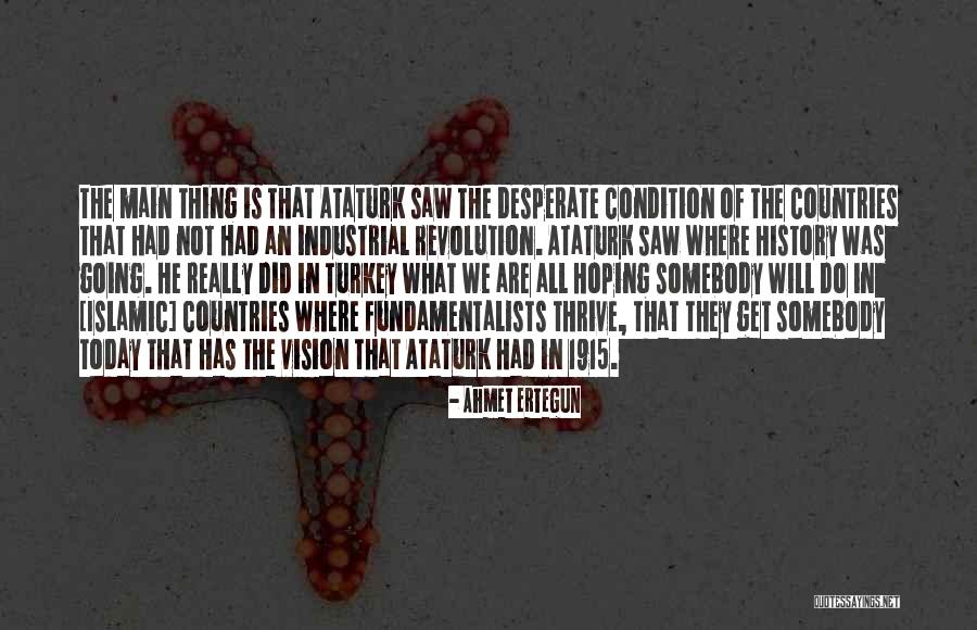 Ataturk's Quotes By Ahmet Ertegun Ataturk's Quotes By Ahmet Ertegun