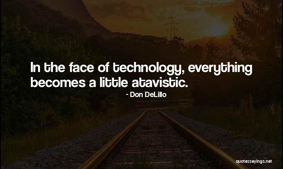 Atavistic Quotes By Don DeLillo Atavistic Quotes By Don DeLillo