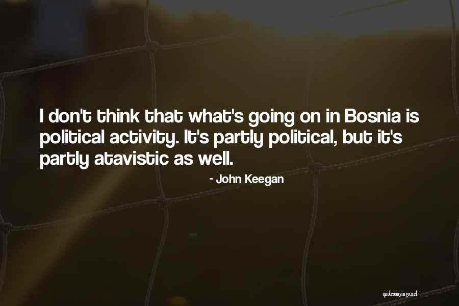 Atavistic Quotes By John Keegan Atavistic Quotes By John Keegan