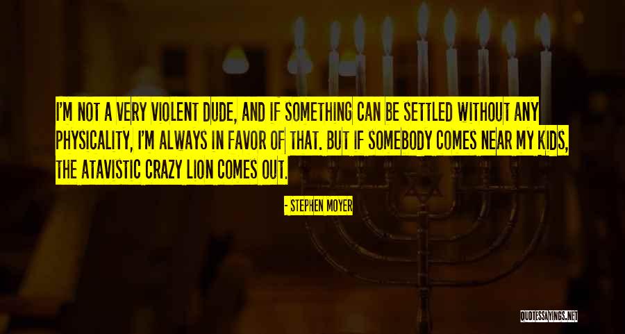 Atavistic Quotes By Stephen Moyer Atavistic Quotes By Stephen Moyer