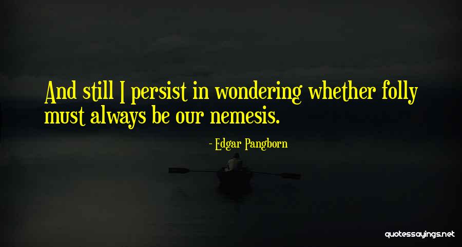 Atawistyczny Quotes By Edgar Pangborn Atawistyczny Quotes By Edgar Pangborn