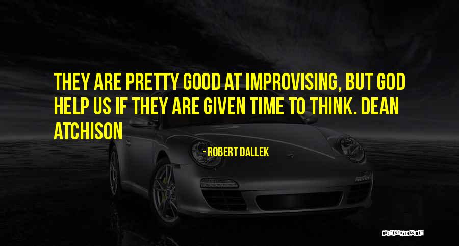 Atchison Quotes By Robert Dallek Atchison Quotes By Robert Dallek