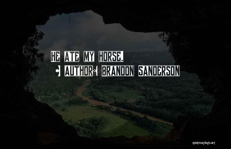 Ate Quotes By Brandon Sanderson