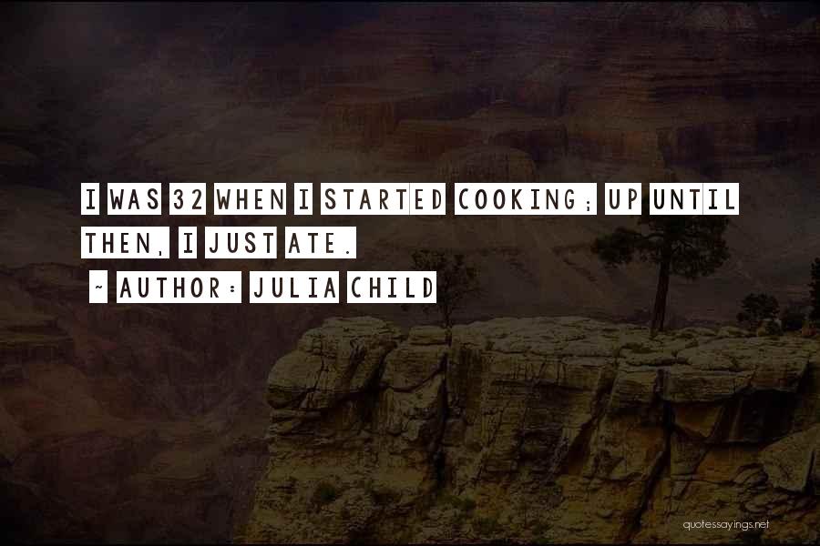 Ate Quotes By Julia Child