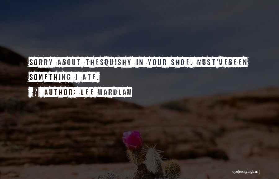 Ate Quotes By Lee Wardlaw