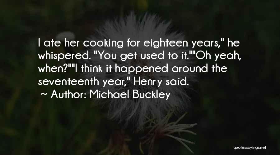 Ate Quotes By Michael Buckley