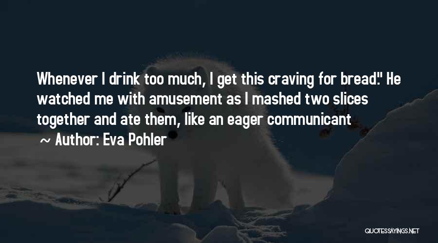 Ate Too Much Quotes By Eva Pohler