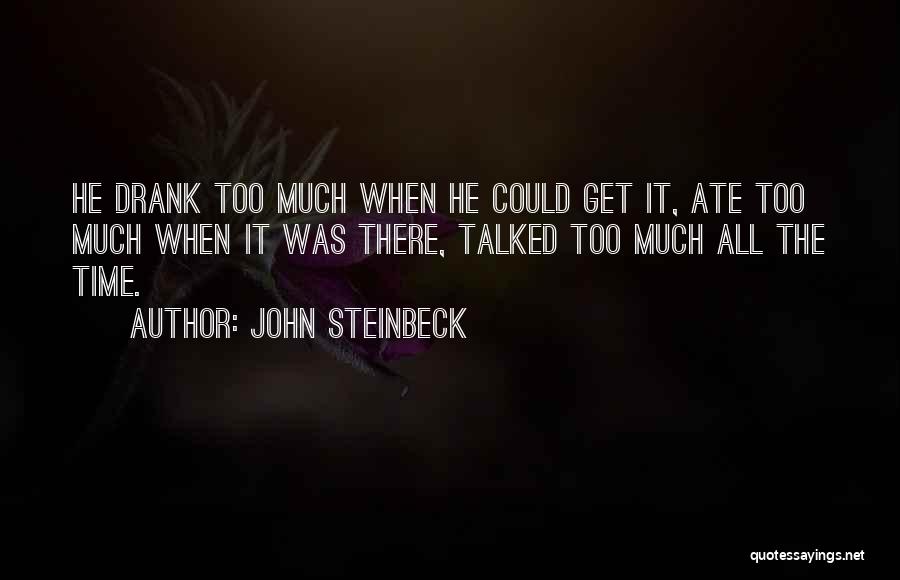 Ate Too Much Quotes By John Steinbeck