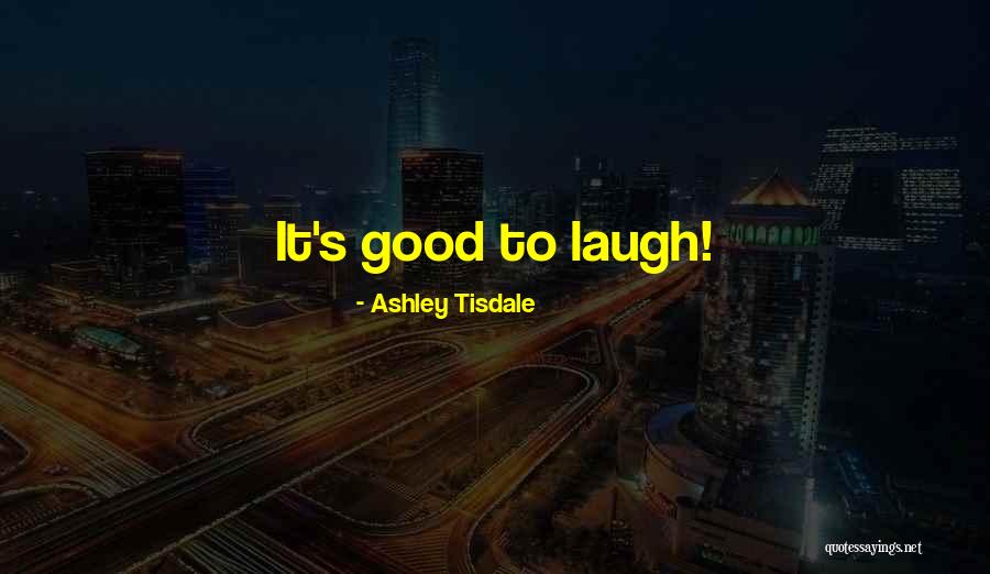 Athavale Ent Quotes By Ashley Tisdale Athavale Ent Quotes By Ashley Tisdale