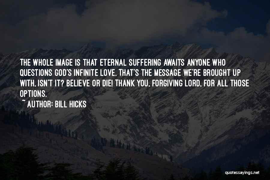 Atheism Love Quotes By Bill Hicks