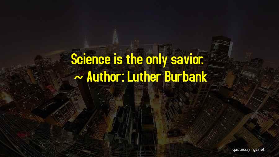 Atheism Positive Quotes By Luther Burbank