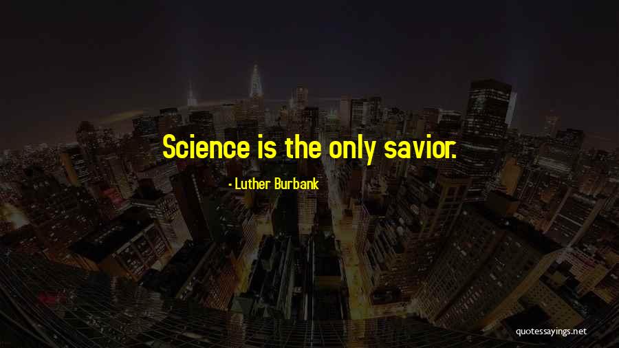 Atheism Positive Quotes By Luther Burbank