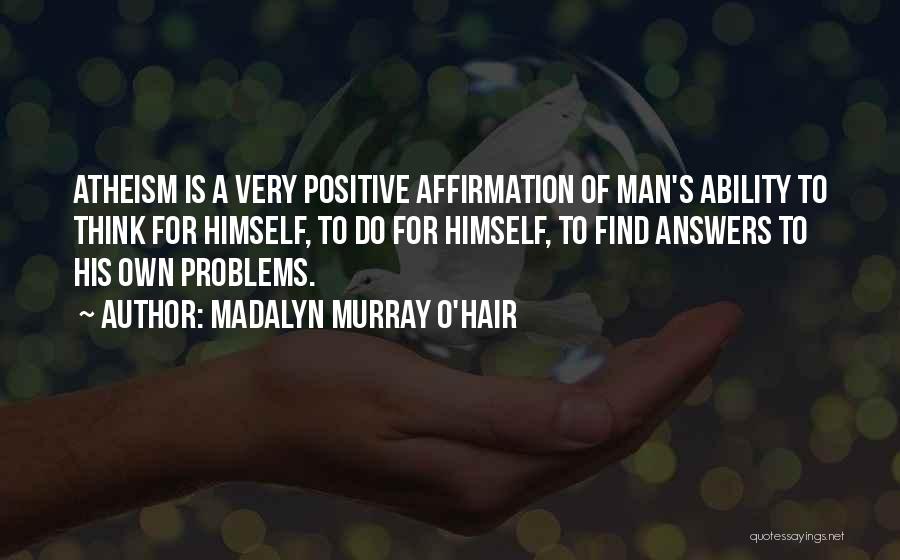 Atheism Positive Quotes By Madalyn Murray O'Hair
