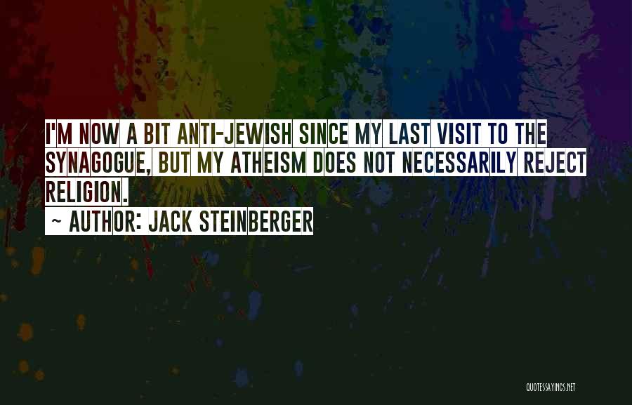 Atheist Anti Religion Quotes By Jack Steinberger