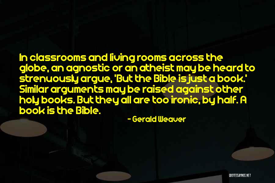 Atheist Arguments Quotes By Gerald Weaver Atheist Arguments Quotes By Gerald Weaver
