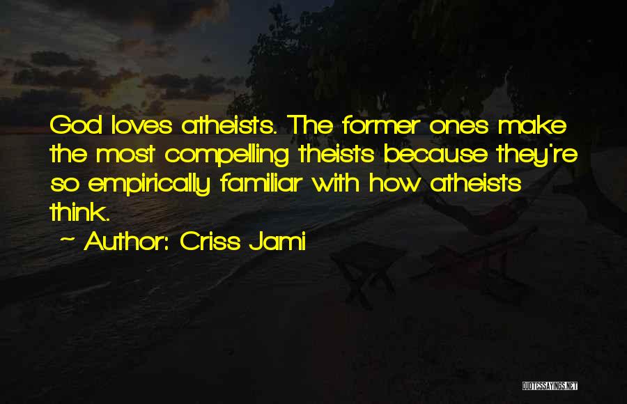 Atheist Love Quotes By Criss Jami