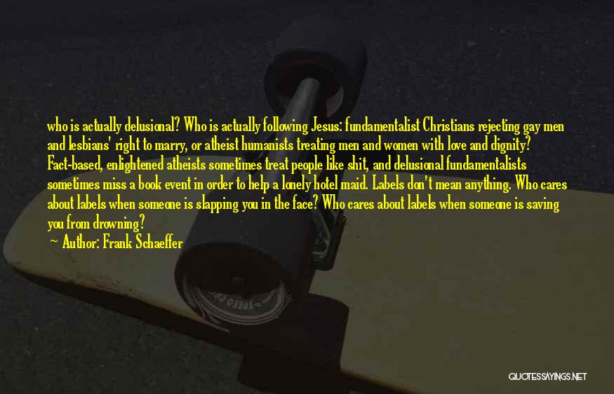 Atheist Love Quotes By Frank Schaeffer