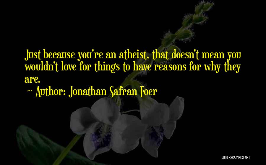 Atheist Love Quotes By Jonathan Safran Foer