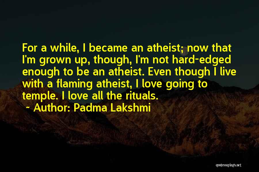 Atheist Love Quotes By Padma Lakshmi