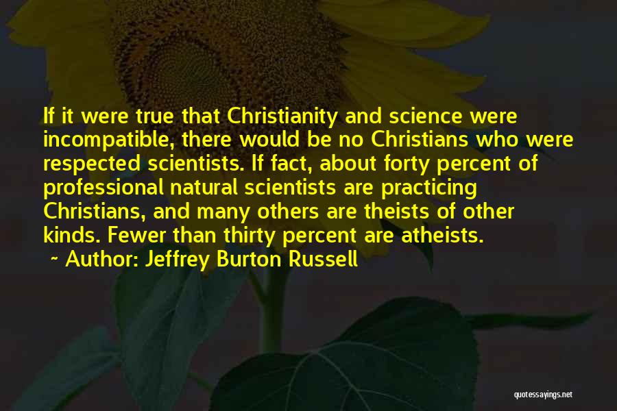 Atheist Scientists Quotes By Jeffrey Burton Russell