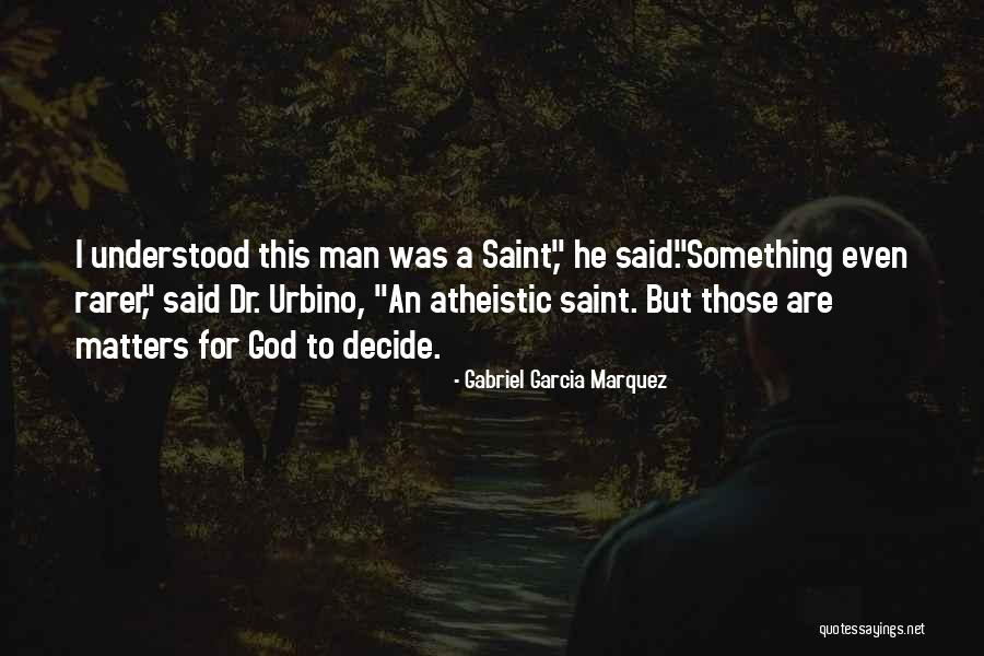 Atheistic Quotes By Gabriel Garcia Marquez Atheistic Quotes By Gabriel Garcia Marquez