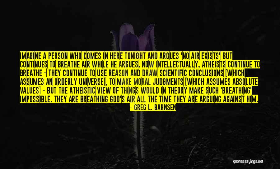 Atheistic Quotes By Greg L. Bahnsen Atheistic Quotes By Greg L. Bahnsen