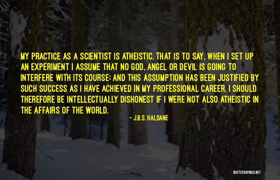 Atheistic Quotes By J.B.S. Haldane Atheistic Quotes By J.B.S. Haldane