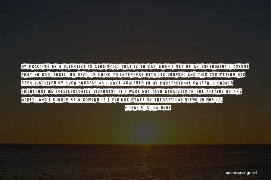 Atheistic Quotes By John B. S. Haldane Atheistic Quotes By John B. S. Haldane