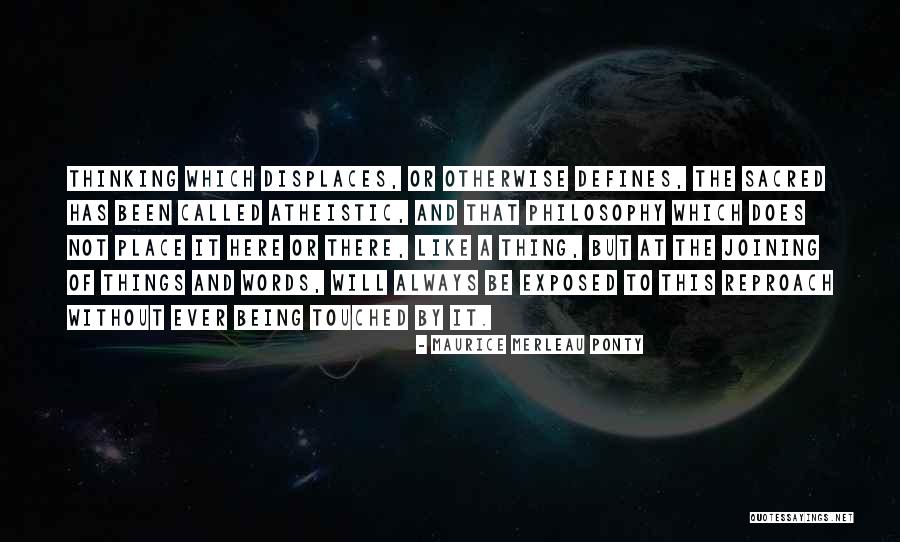 Atheistic Quotes By Maurice Merleau Ponty Atheistic Quotes By Maurice Merleau Ponty