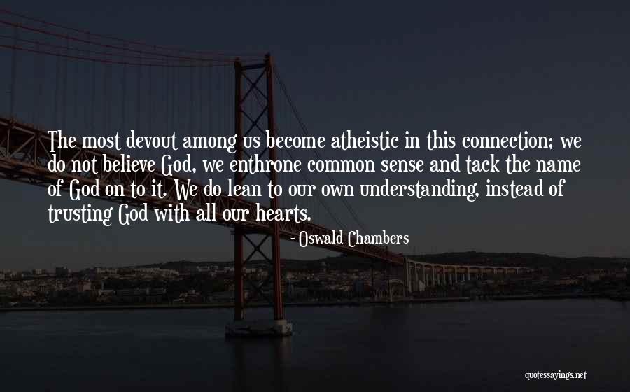 Atheistic Quotes By Oswald Chambers Atheistic Quotes By Oswald Chambers