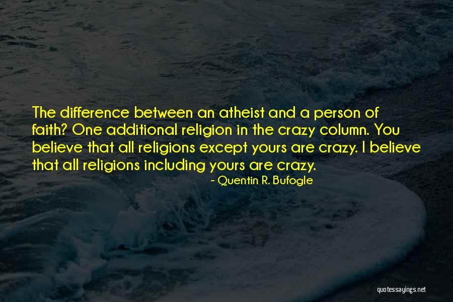 Atheistic Quotes By Quentin R. Bufogle Atheistic Quotes By Quentin R. Bufogle