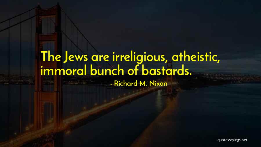 Atheistic Quotes By Richard M. Nixon Atheistic Quotes By Richard M. Nixon