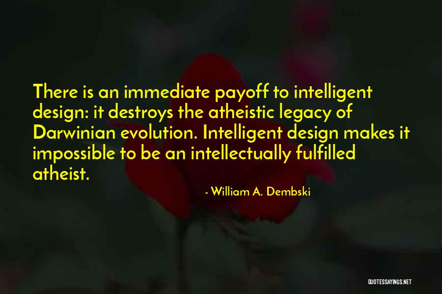 Atheistic Quotes By William A. Dembski Atheistic Quotes By William A. Dembski