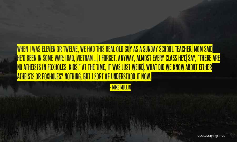 Atheists In Foxholes Quotes By Mike Mullin Atheists In Foxholes Quotes By Mike Mullin