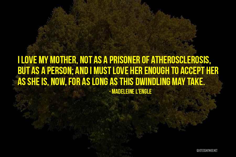 Atherosclerosis Quotes By Madeleine L'Engle