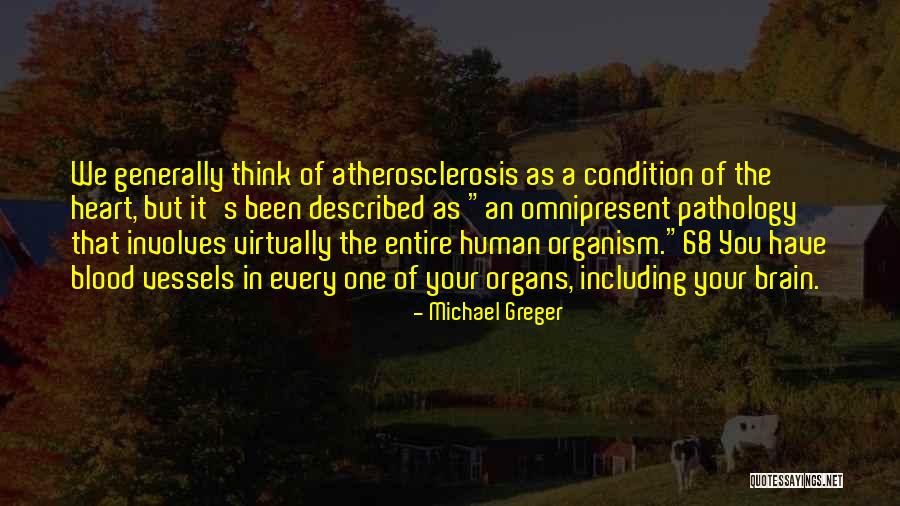 Atherosclerosis Quotes By Michael Greger