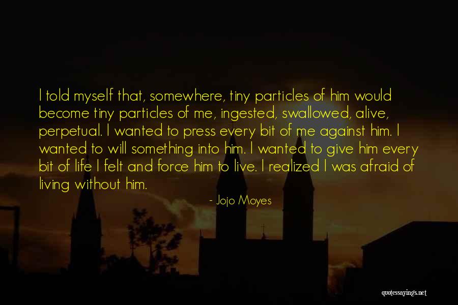 Atherosclerotic Coronary Quotes By Jojo Moyes Atherosclerotic Coronary Quotes By Jojo Moyes