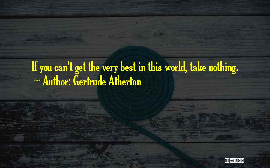 Atherton Quotes By Gertrude Atherton