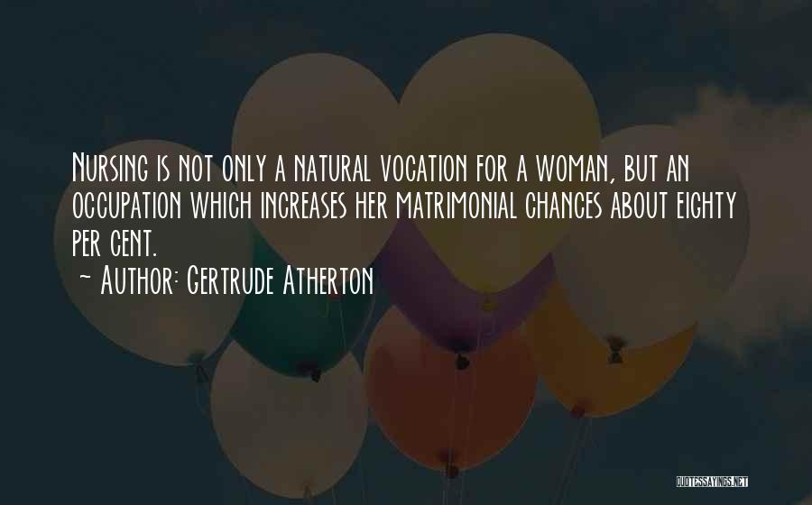 Atherton Quotes By Gertrude Atherton