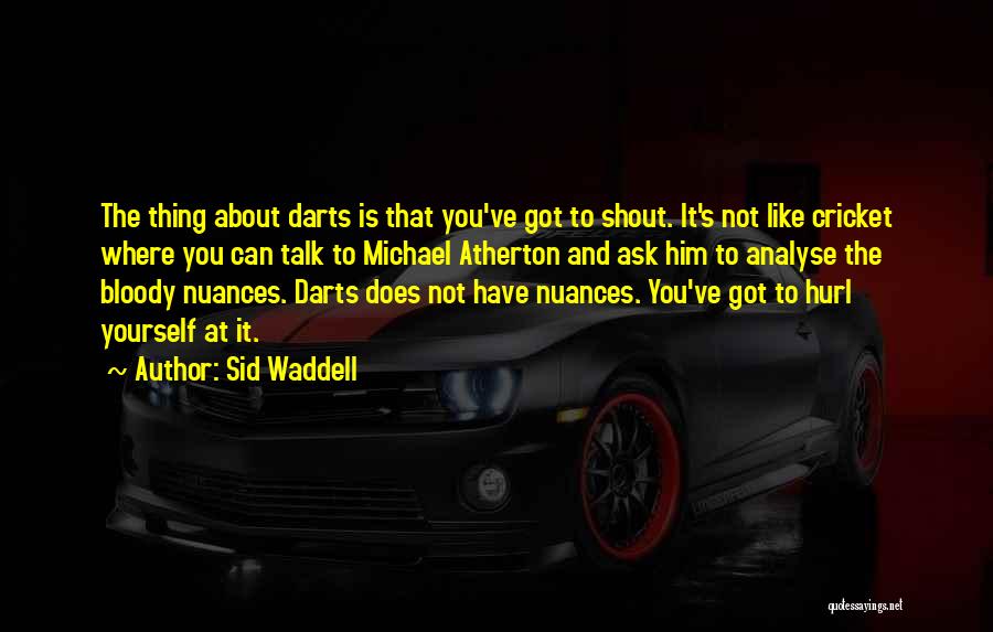 Atherton Quotes By Sid Waddell