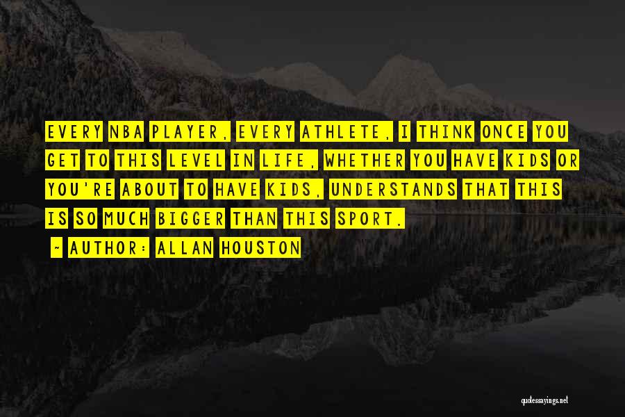 Athlete Life Quotes By Allan Houston