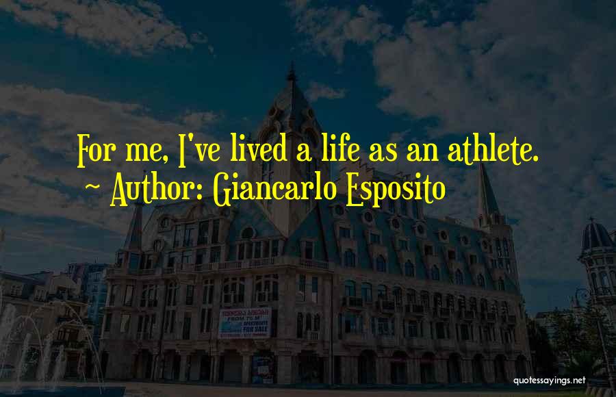 Athlete Life Quotes By Giancarlo Esposito