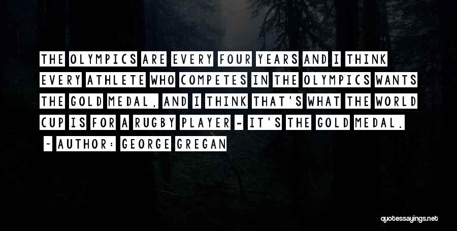 Athlete Medal Quotes By George Gregan